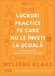 Carte "Lucruri practice pe care nu le înveți la școală"